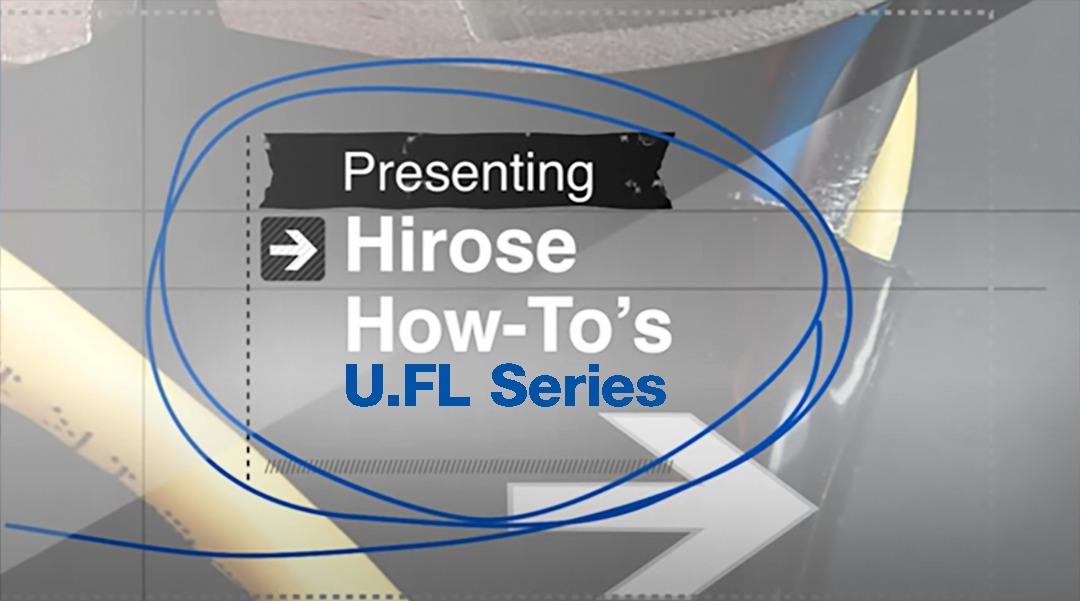 Hirose Americas YouTube How to U.FL Image 052024 2